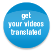 get your videos translated
